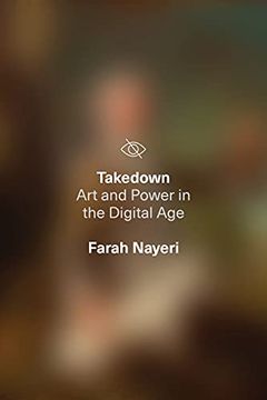 portada Takedown: Art and Power in the Digital age (in English)