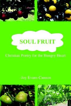 portada soul fruit: christian poetry for the hungry heart (en Inglés)
