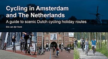 portada Cycling in Amsterdam and the Netherlands: A Guide to Scenic Dutch Cycling Holiday Routes (en Inglés)