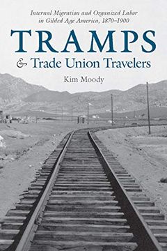 portada Tramps and Trade Union Travelers: Internal Migration and Organized Labor in Gilded age America, 1870-1900 (in English)