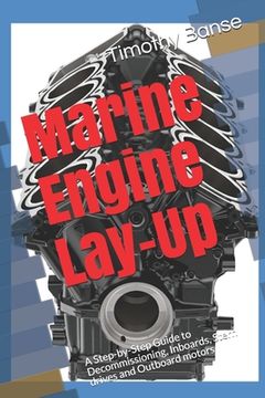 portada Marine Engine Lay-Up: A Step-by-Step Guide to Decommissioning, Inboards, Stern drives and Outboard motors (en Inglés)