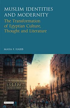 portada Muslim Identities and Modernity: The Transformation of Egyptian Culture, Thought and Literature (Library of Modern Middle East Studies) (en Inglés)