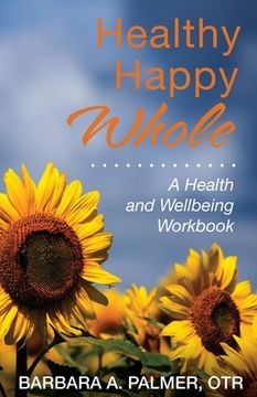 portada Healthy. Happy. Whole.: A Health and Wellbeing Workbook (en Inglés)