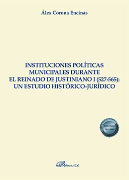 portada Instituciones Políticas Municipales Durante el Reinado de Justiniano i (527-565): Un Estudio Histórico-Jurídico