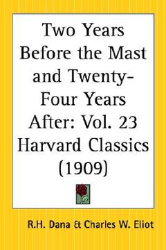 portada two years before the mast and twenty-four years after: part 23 harvard classics
