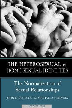 portada The Heterosexual and Homosexual Identities: The Normalization of Sexual Relationships (en Inglés)