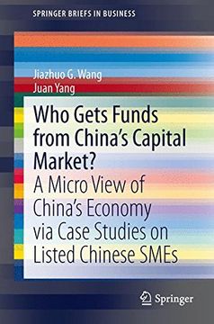 portada Who Gets Funds From China’S Capital Market? A Micro View of China’S Economy via Case Studies on Listed Chinese Smes (Springerbriefs in Business) 