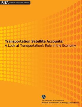 portada Transportation Satellite Accounts: A Look at Transportation's Role in the Economy (en Inglés)