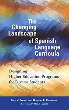 portada The Changing Landscape of Spanish Language Curricula: Designing Higher Education Programs for Diverse Students 