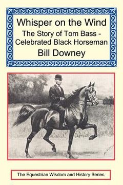 portada whisper on the wind: the story of tom bass - celebrated black horseman (en Inglés)
