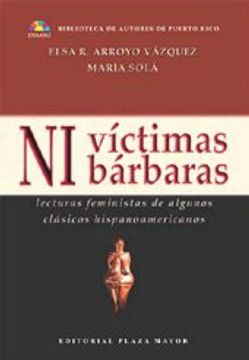 portada Ni Victimas Ni Barbaras: Lecturas Feministas de Algunos Clasicos Hispanoamericanos (Biblioteca de Autores de Puerto Rico) (Spanish Edition)