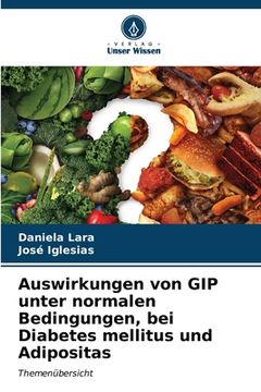 portada Auswirkungen von GIP unter normalen Bedingungen, bei Diabetes mellitus und Adipositas (en Alemán)