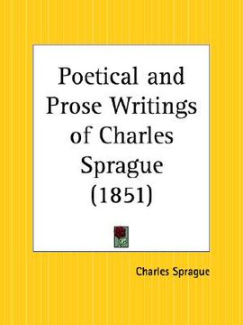 portada poetical and prose writings of charles sprague (en Inglés)