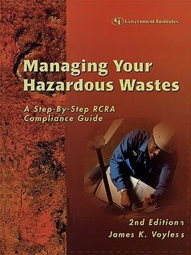 portada managing your hazardous wastes: a step-by-step rcra compliance guide (en Inglés)
