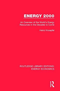 portada Energy 2000: An Overview of the World's Energy Resources in the Decades to Come (en Inglés)