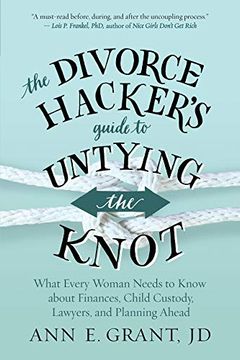 portada The Divorce Hacker's Guide to Untying the Knot: What Every Woman Needs to Know About Finances, Child Custody, Lawyers, and Planning Ahead (en Inglés)