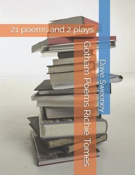 Gotham Poems Richie Tomes: 21 poems and 2 plays (en Inglés)