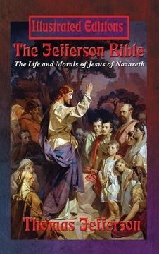 portada The Jefferson Bible: The Life and Morals of Jesus of Nazareth (Illustrated Edition)