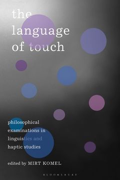 portada The Language of Touch: Philosophical Examinations in Linguistics and Haptic Studies