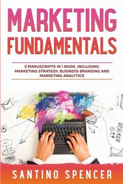 portada Marketing Fundamentals: 3-in-1 Guide to Master Marketing Strategy, Marketing Research, Advertising & Promotion (en Inglés)