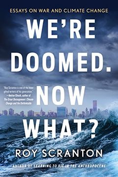 portada We're Doomed. Now What? Essays on war and Climate Change (en Inglés)