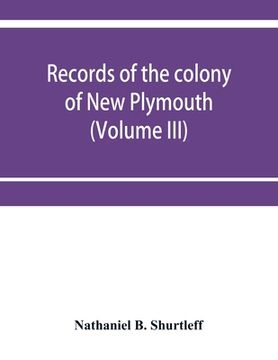 portada Records of the colony of New Plymouth, in New England (Volume III) 1651-1661