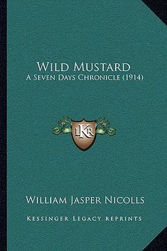 portada wild mustard: a seven days chronicle (1914) a seven days chronicle (1914)