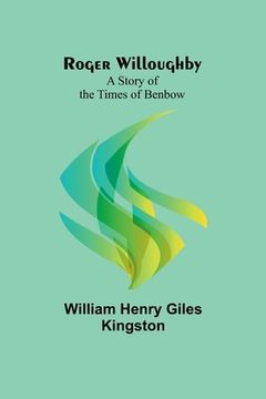 portada Roger Willoughby: A Story of the Times of Benbow (en Inglés)