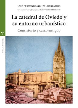 portada La Catedral de Oviedo y su Entorno Urbanístico (in Spanish)