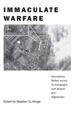 portada Immaculate Warfare: Participants Reflect on the air Campaigns Over Kosovo, Afghanistan, and Iraq (en Inglés)
