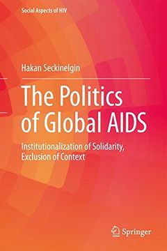 portada The Politics of Global AIDS: Institutionalization of Solidarity, Exclusion of Context (Social Aspects of HIV)