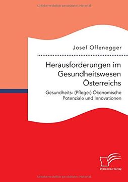 portada Herausforderungen Im Gesundheitswesen Osterreichs. Gesundheits- (Pflege-) Okonomische Potenziale Und Innovationen (German Edition)