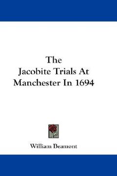 portada the jacobite trials at manchester in 1694 (en Inglés)