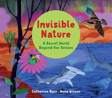 portada Invisible Nature: A Secret World Beyond our Senses (en Inglés)