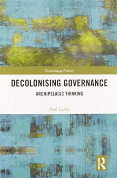portada Decolonising Governance: Archipelagic Thinking (Postcolonial Politics) 