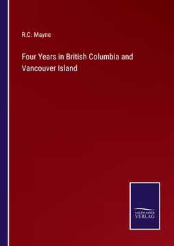 portada Four Years in British Columbia and Vancouver Island (en Inglés)