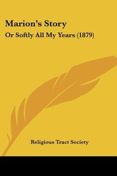 portada marion's story: or softly all my years (1879) (en Inglés)