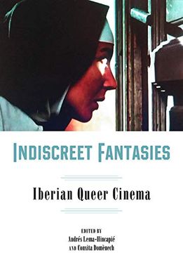 portada Indiscreet Fantasies: Iberian Queer Cinema (Campos Ibéricos: Bucknell Studies in Iberian Literatures and Cultures) (en Inglés)