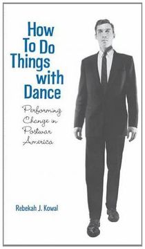 portada How to do Things With Dance: Performing Change in Postwar America (en Inglés)