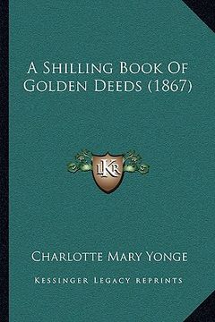 portada a shilling book of golden deeds (1867) (in English)