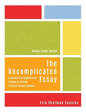 portada The Uncomplicated Essay: A Painlessly Straightforward Formula for Writing Effective Literary Analyses (1) (in English)