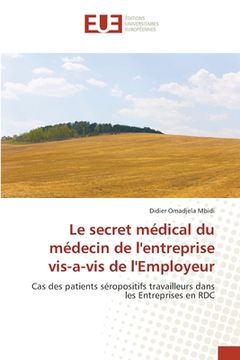 portada Le secret médical du médecin de l'entreprise vis-a-vis de l'Employeur (en Francés)