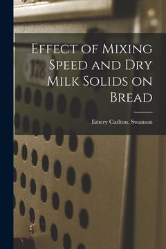portada Effect of Mixing Speed and Dry Milk Solids on Bread (en Inglés)
