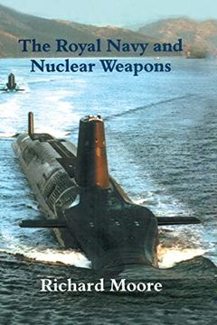 portada The Royal Navy and Nuclear Weapons (en Inglés)