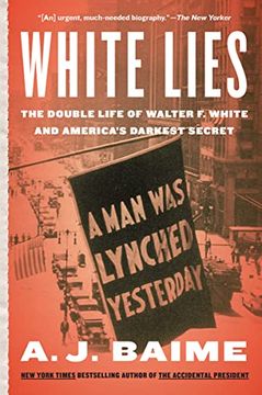 portada White Lies: The Double Life of Walter f. White and America's Darkest Secret (in English)