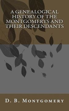 portada A Genealogical History of the Montgomerys and their Descendants (en Inglés)