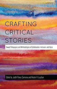 portada Crafting Critical Stories: Toward Pedagogies and Methodologies of Collaboration, Inclusion, and Voice (Counterpoints)