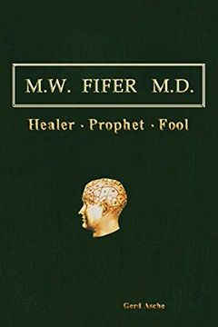 portada M. W. Fifer M. D. Healer Prophet Fool (en Inglés)
