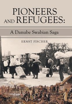 portada Pioneers and Refugees: A Danube Swabian Saga (in English)
