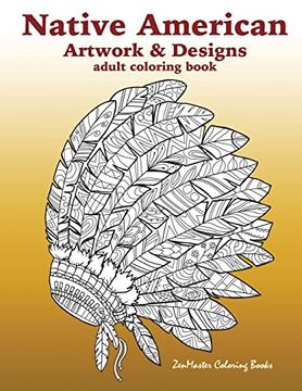 portada Native American Artwork and Designs Adult Coloring Book: A Coloring Book for Adults Inspired by Native American Indian Styles and Cultures: Owls,. And More. (Around the World Coloring Books) 